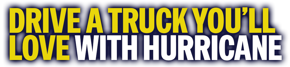 Drive a Truck You'll Love With Hurricane