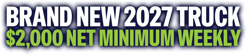 Brand New 2027 Truck. $2,000 Net Minimum Weekly.